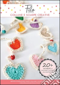 Collane e sciarpe creative - Schemi di collane e sciarpe all'uncinetto. E-book. Formato EPUB ebook