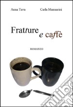 Fratture e caffè. E-book. Formato EPUB ebook