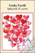 Spiccioli di cuore. E-book. Formato EPUB ebook