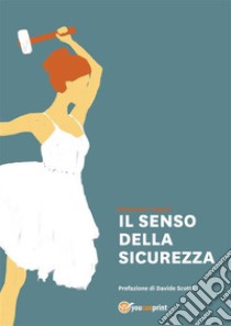 Il Senso della Sicurezza. E-book. Formato PDF ebook di Sebastiano Trapani