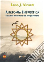 Anatomía Energética - Las sutiles dimensiones del cuerpo humano (EN ESPAÑOL). E-book. Formato PDF ebook