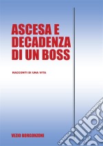 Ascesa e decadenza di un boss. E-book. Formato PDF ebook