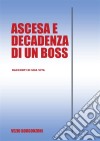 Ascesa e decadenza di un boss. E-book. Formato PDF ebook di Vezio Borgonzoni