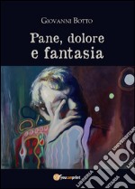 Pane, dolore e fantasia. E-book. Formato PDF