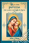 La via della purezza. Per essere veri figli di Maria. E-book. Formato EPUB ebook di Isidoro D'Anna