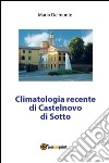 Climatologia recente di Castelnovo di Sotto. E-book. Formato PDF ebook