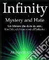 Infinity - Mystery and Hate. E-book. Formato EPUB ebook di Alessandra Cigalino