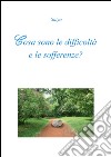 Cosa sono le difficoltà e le sofferenze?. E-book. Formato PDF ebook