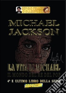 Michael Jackson – La vita di Michael. E-book. Formato EPUB ebook di Sergio Felleti