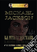 Michael Jackson – La vita di Michael. E-book. Formato EPUB ebook