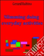 Slimming doing everyday activities. E-book. Formato EPUB ebook