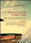 Parole mai stanche da lunghi viaggi. E-book. Formato PDF ebook di Giovanni Pistoia