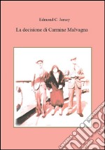 La decisione di Carmine Malvagna. E-book. Formato PDF ebook