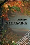 Nell'ombra. E-book. Formato PDF ebook di Teresa Regna