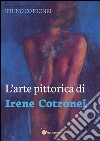 L'arte pittorica di Irene Cotronei. E-book. Formato PDF ebook di Bruno Cotronei