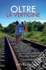 Oltre la vertigine. E-book. Formato Mobipocket ebook