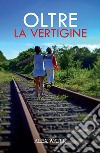 Oltre la vertigine. E-book. Formato EPUB ebook