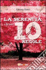 La serenità e le sue 10 regole. E-book. Formato PDF ebook