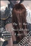 La sacerdotessa e il guerriero. E-book. Formato EPUB ebook di Olga De Blasio
