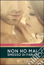 Non ho mai smesso di farlo. E-book. Formato EPUB ebook