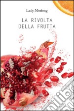 La rivolta della frutta. E-book. Formato EPUB ebook