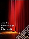 Personaggi e interpreti. E-book. Formato EPUB ebook