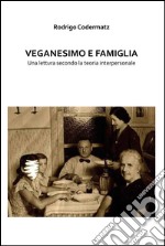 Veganesimo e famiglia. Una lettura secondo la teoria interpersonale. E-book. Formato PDF ebook