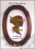 Milano in giallo: le indagini del commissario Tinon. E-book. Formato EPUB ebook