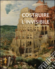 Costruire l'invisibile. E-book. Formato PDF ebook di Federico Quattrin