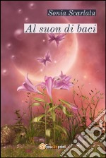 Al suon di baci. E-book. Formato EPUB