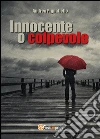 Innocente o colpevole. E-book. Formato EPUB ebook di Andrea Pignatiello