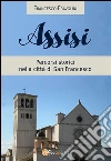 Assisi - Percorsi storici nella città di san Francesco. E-book. Formato EPUB ebook di Francesco Fravolini