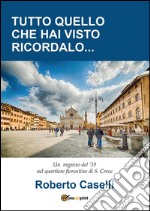 Tutto quello che hai visto ricordalo.... E-book. Formato PDF ebook