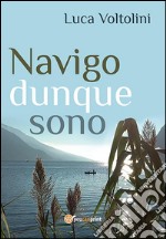 Navigo dunque sono. E-book. Formato PDF