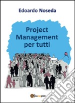 Project management per tutti. E-book. Formato EPUB ebook