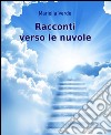 Racconti verso le nuvole. E-book. Formato EPUB ebook