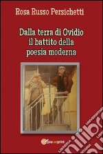 Dalla terra di Ovidio il battito della poesia moderna. E-book. Formato EPUB ebook