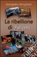 La ribellione di Gaspero. E-book. Formato PDF ebook