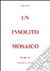 Un insolito mosaico Vol. 4. E-book. Formato EPUB ebook