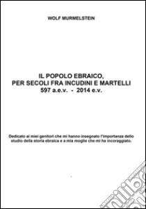 Il popolo ebraico per secoli fra incudini e martelli. E-book. Formato PDF ebook di Wolf Murmelstein