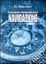 Quiz consulente automobilistico navigazione. E-book. Formato PDF ebook