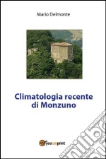 Climatologia recente di Monzuno. E-book. Formato PDF ebook