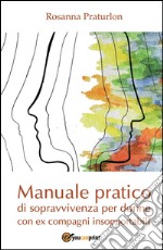 Manuale pratico di sopravvivenza per donne con ex compagni insopportabili. E-book. Formato EPUB ebook