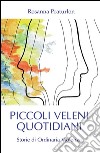 Piccoli Veleni Quotidiani. E-book. Formato PDF ebook di Rosanna Praturlon