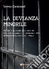 LA DEVIANZA MINORILE. Il trattamento penitenziario minorile. Il ruolo della scuola nella prevenzione della devianza e la figura del Criminologo. E-book. Formato EPUB ebook di Serena Caracausi