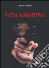 Nata assassina. E-book. Formato EPUB ebook