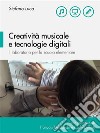 Creatività musicale e tecnologie digitali. Il laboratorio per la scuola elementare. E-book. Formato PDF ebook