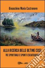 Alla ricerca delle ultime cose: vie spirituali e spunti escatologici. E-book. Formato EPUB ebook