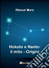 Hokuto e Nanto: il mito - Origini. E-book. Formato PDF ebook