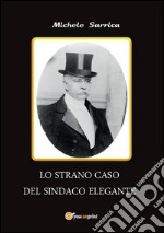 Lo strano caso del sindaco elegante. E-book. Formato PDF ebook